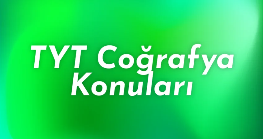 TYT Coğrafya konuları 2026
